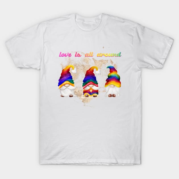 Love is all around T-Shirt by love kisses and such